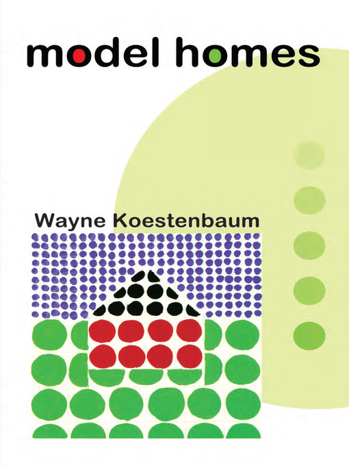 Title details for Model Homes by Wayne Koestenbaum - Available